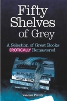 50 shelves of grey. A selection of great books erotically remastered
