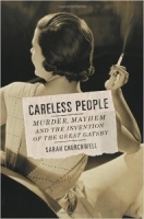 Careless People: Murder, Mayhem, and the Invention of "The Great Gatsby"