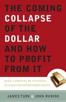 The Coming Collapse of the Dollar and How to...