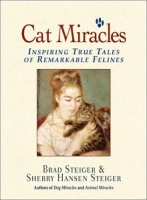 Cat Miracles. Inspirational True Stories of Remarkable Felines